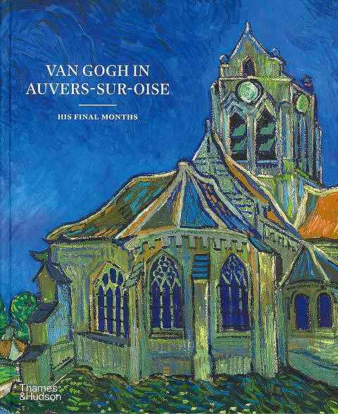 ＶＡＮ　ＧＯＧＨ　ＩＮ　ＡＵＶＥＲＳ‐ＳＵＲ‐ＯＩＳＥ：ＨＩＳ　ＦＩＮＡＬ　ＭＯＮＴＨＳ